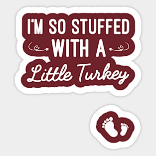 I'm So Stuffed With A Little Turkey, Funny Pregnancy Reveal Fall Pregnancy Gift Sticker